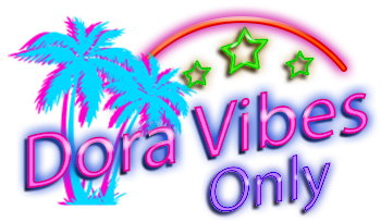 Dora Vibes Only